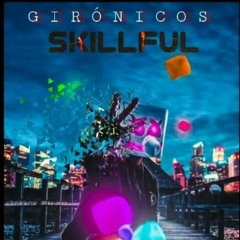 Girónicos - Skillfulls.mp3
