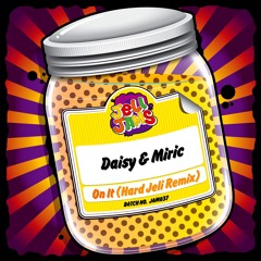 JAM037 Daisy & Miric - On It (Hard Jeli Remix) (SAMPLE)