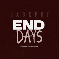 JACKPOT - END DAYS