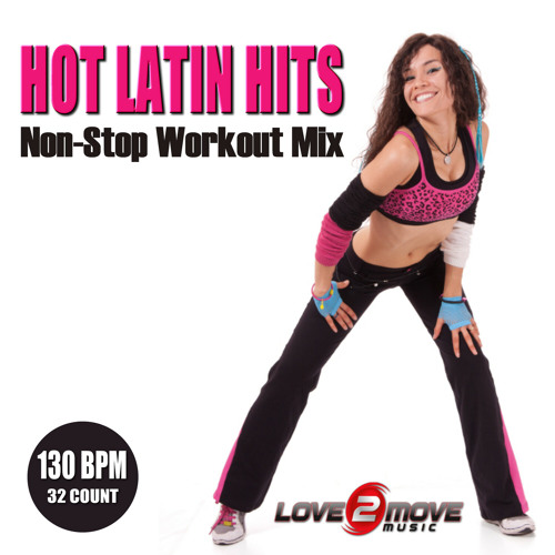 Hot Latin Hits Megamix (Non-Stop 130BPM Workout Mix)