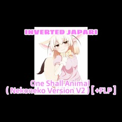 [ JAPARITALE AU ] INVERTED JAPARI - One Shall Animal ( Nekoneko Version V2 ) [ +FLP ]