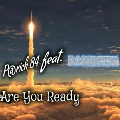 P@rick 84 feat. BASSDIVER- Are You Ready.mp3