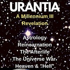 [Read] EBOOK EPUB KINDLE PDF URANTIA- A Millennium III Revelation: Astrology-Re-incar