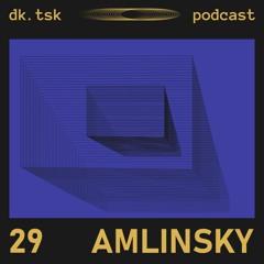 Amlinsky - dk.tsk podcast [029]