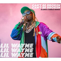 Lil Wayne - Can't Be Broken (Kanta X BIELU Remix)