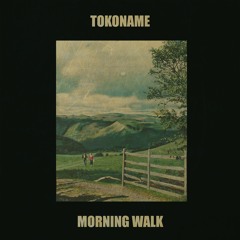 TokoName - Morning Walk