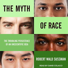 VIEW KINDLE 💛 The Myth of Race: The Troubling Persistence of an Unscientific Idea by