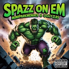 Spazz On Em (Ft. UglyZay)