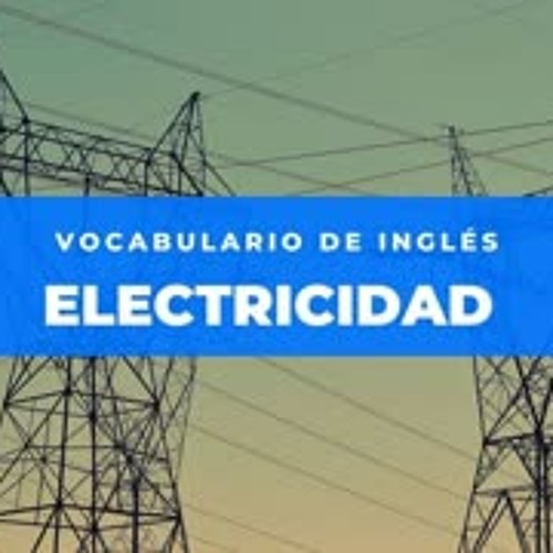 Stream episode Vocabulario de Electricidad y Electrónica en INGLÉS by Vocabulario de Inglés Stream episode Vocabulario de Electricidad y Electrónica en INGLÉS by Vocabulario de Inglés