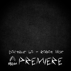 SBDM Premiere: Docteur Lo - Robot War [Roulette Rekordz]