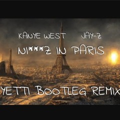 Jay-Z & Kanye West - Niggas in Paris (Yetti Bootleg Remix) FREE DOWNLOAD