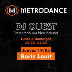 METRODANCE DJ Guest 19/05 @ Boris Louit