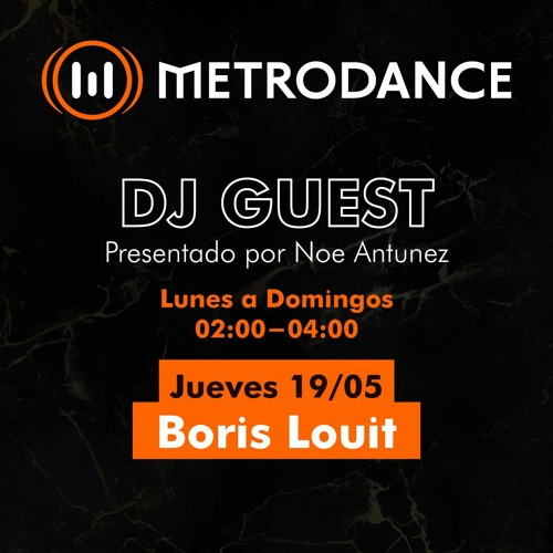 METRODANCE DJ Guest 19/05 @ Boris Louit