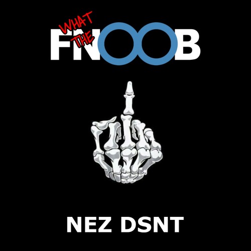What The Fnoob No.9 - 12/07/20- Guest Mix Chris Nez (DSNT Takeover !)