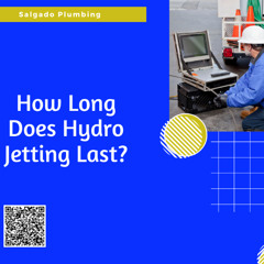 How Long Does Hydro Jetting Last?