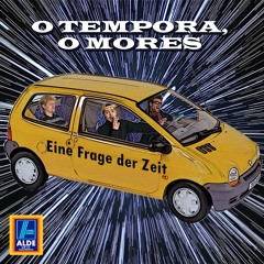 O TEMPORA, O MORES | Eine Frage der Zeit