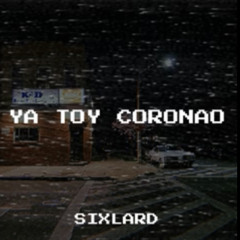 Ya toy coronao
