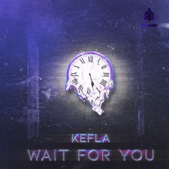 KEFLA - Wait For You ★ Free Download ★ by Psy Recs 🕉