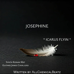 Icarus Flyin (ft JosePhine )