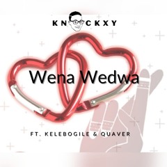Knockxy ft. Kelebogile & Quaver - Wena wedwa