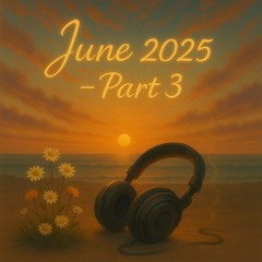 June 2025 - Part 3