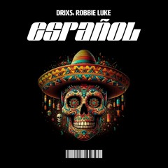 DRIXS, Robbie Luke - Español [FREE DOWNLOAD]