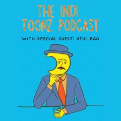 The INDI Toonz Podcast - In Conversation With Atul Rao