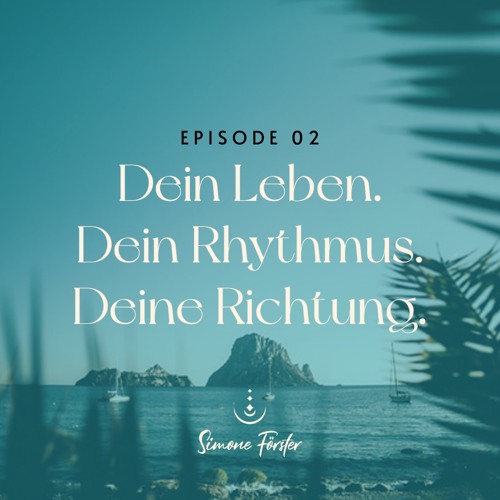 Episode N°2 - Dein Rhythmus - Slowing down to the speed of life