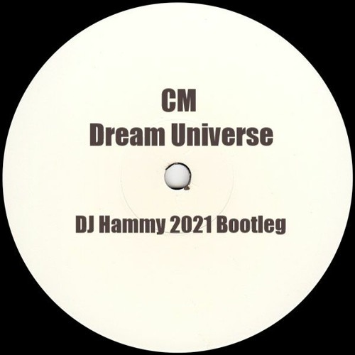 CM - Dream Universe (DJ Hammy 2021 Bootleg)
