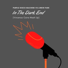 Purple Disco Machine Vs Linkin Park - In The Dark End (Vincenzo Caira Mash Up)