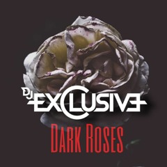 Dark Roses - Dj Exclusive