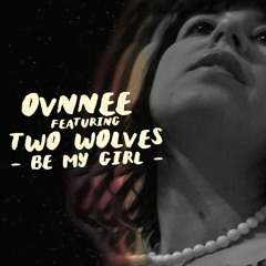 Be my Girl (Feat. Two Wolves)