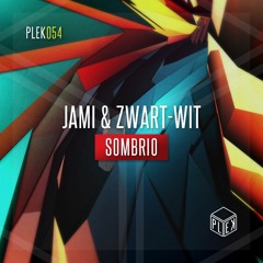 Jami & Zwart-Wit - Sombrio [PLEK054]