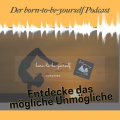 born-to-be-yourself Podcast #1  Heilbar oder nicht?