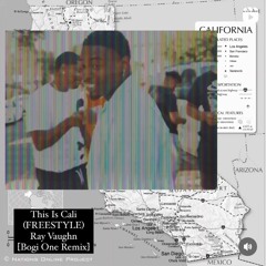 This Is Cali (FREESTYLE) / Ray Vaughn [Bogi One Remix]