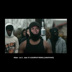 4Batz - Act Ii  Date @ 8 (SUB PAR REMIX) [AMAPIANO]