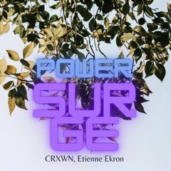 Power Surge - Crxwn, Etienne Ekron