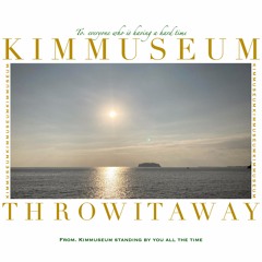 김뮤지엄(KIMMUSEUM) - Throw It Away