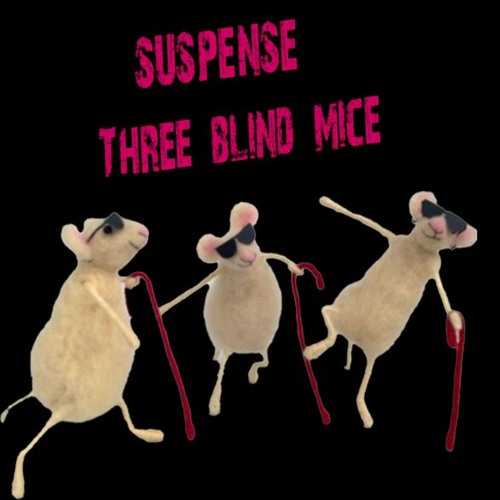 Stream Suspense -Three Blind Mice - Jan. 30, 1947 - Suspense by Heirloom  Radio - A Different "Oldies" Show | Listen online for free on SoundCloud