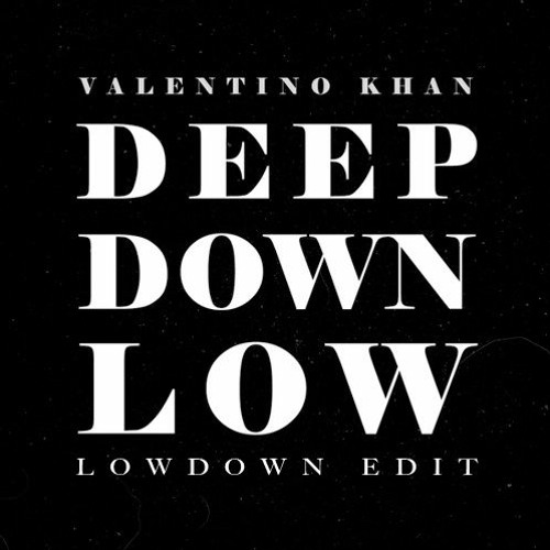 Valentino Khan - Deep Down Low (Lowdown Edit)