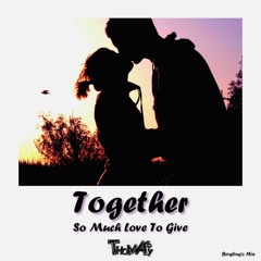 Together - So Much Love To Give (Thomas May Bergling's Mix)TRIBUTE FREE DOWNLOAD