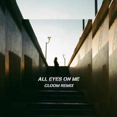 All Eyes On Me (Cloom Remix)