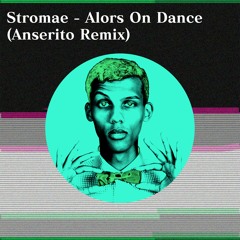 Stromae - Alors On Danse (Anserito Remix)