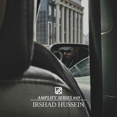 Amplify Series 049 - Irshad Hussein