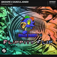 Sikdope X Duke & Jones - Coming Down (Quack Daddy's Flippity Flip) FREE DL