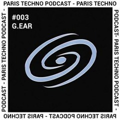 Paris Techno Podcast #003 - G.ear