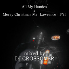 All My Homies x Merry Christmas Mr. Lawrence - FYI