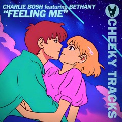 Charlie Bosh featuring Bethany - Feeling Me - OUT NOW