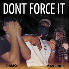 Maverick, Ramo - DONT FORCE IT