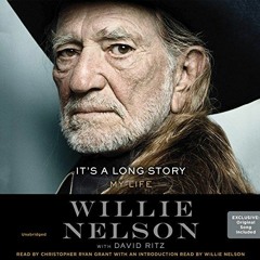 [Access] EPUB KINDLE PDF EBOOK It's a Long Story: My Life by  Willie Nelson,David Ritz - contributor